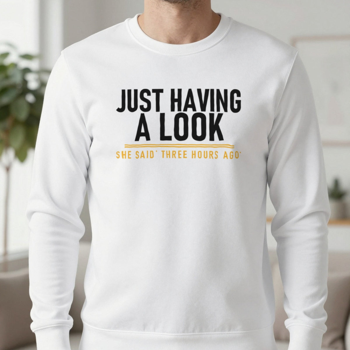 Just Having A Look She Said Three Hours Ago Funny Couples T-Shirt & Sweatshirt in White, worn, our photo
