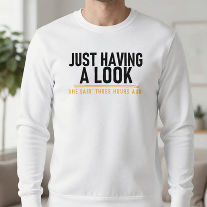 Just Having A Look She Said Three Hours Ago Funny Couples T-Shirt & Sweatshirt in White, worn, our photo