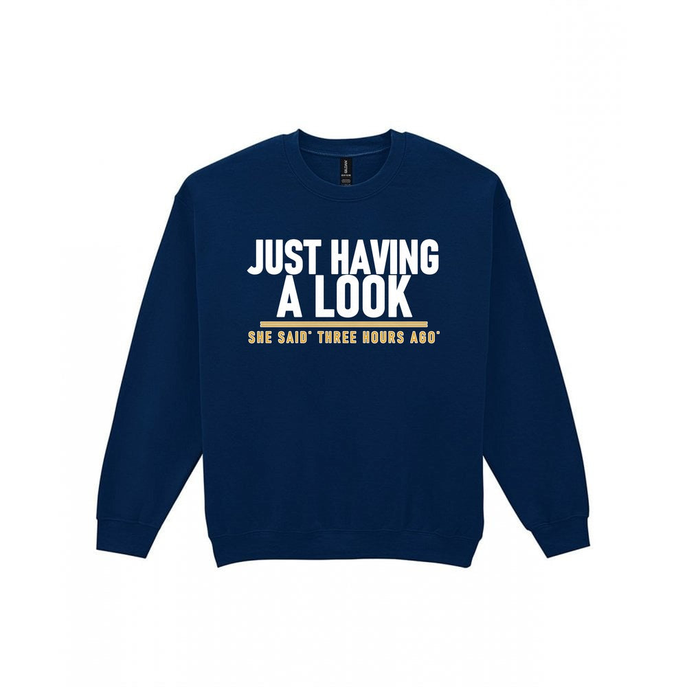 Just Having A Look She Said Three Hours Ago Funny Couples T-Shirt & Sweatshirt Sweatshirt in Navy