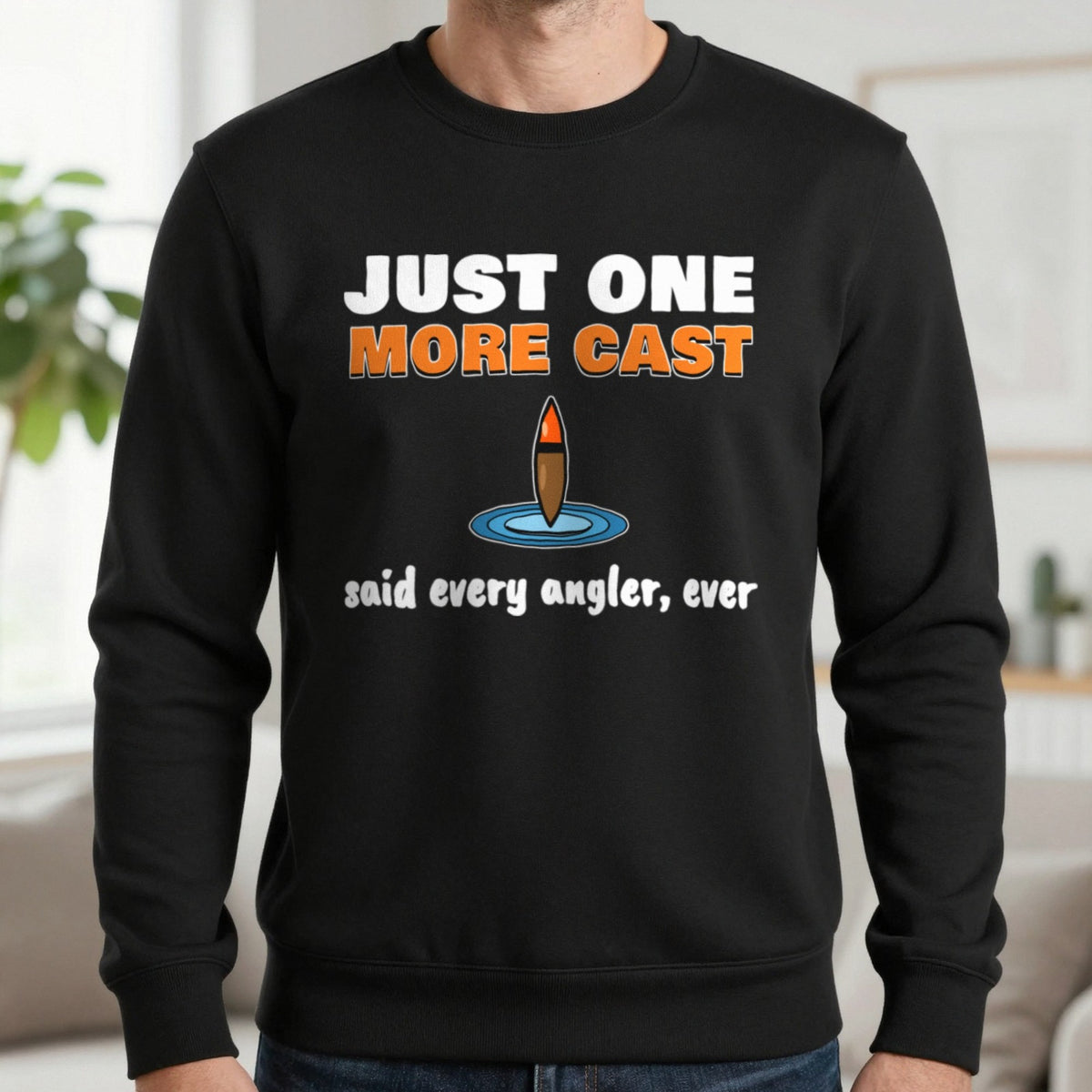 Just One More Cast Funny Fishing T-Shirt & Sweatshirt in Black (Sweatshirt), worn, our photo