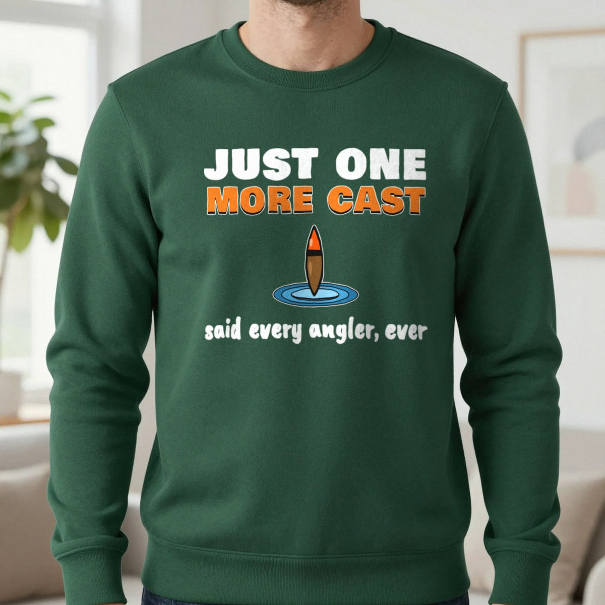 Just One More Cast Funny Fishing T-Shirt & Sweatshirt in Forest Green (Sweatshirt), worn, our photo