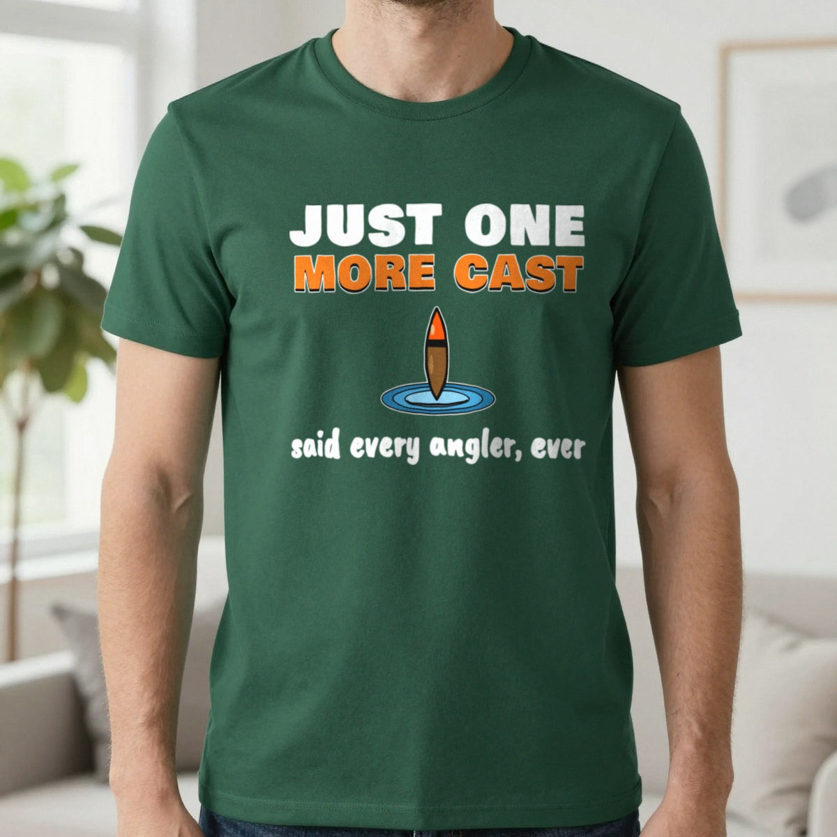 Just One More Cast Funny Fishing T-Shirt & Sweatshirt in Forest Green (T-Shirt), worn, our photo