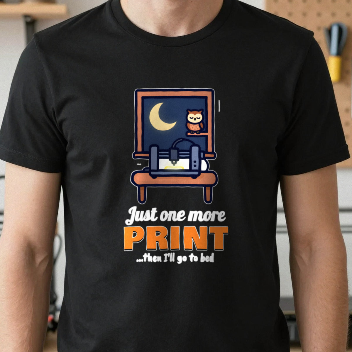 Just One More Print Funny 3D Printing T-Shirt & Sweatshirt close-up