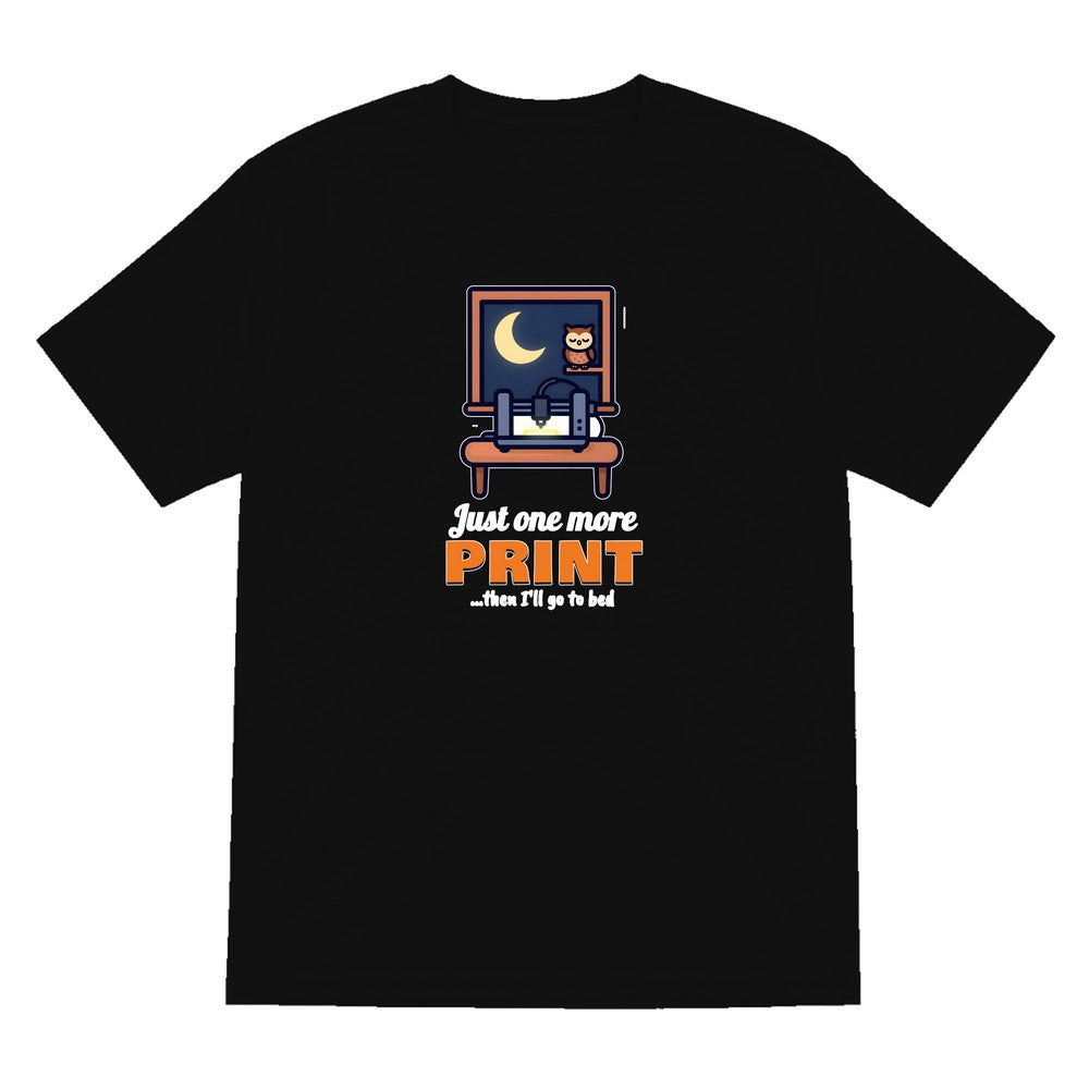 Just One More Print Funny 3D Printing T-Shirt & Sweatshirt T-Shirt in Black