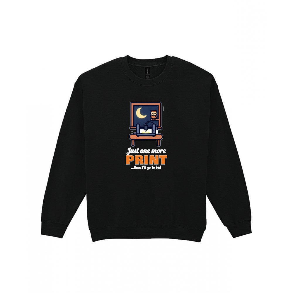 Just One More Print Funny 3D Printing T-Shirt & Sweatshirt Sweatshirt in Black