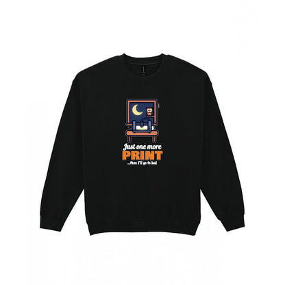 Just One More Print Funny 3D Printing T-Shirt & Sweatshirt Sweatshirt in Black