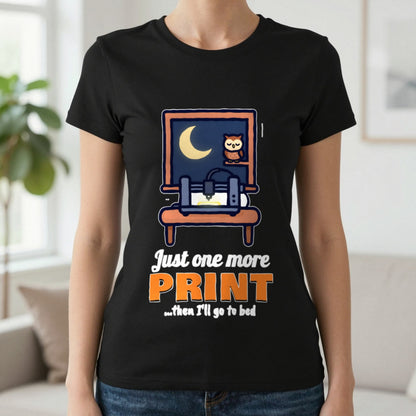 Just One More Print Funny 3D Printing T-Shirt & Sweatshirt worn, lifestyle photo