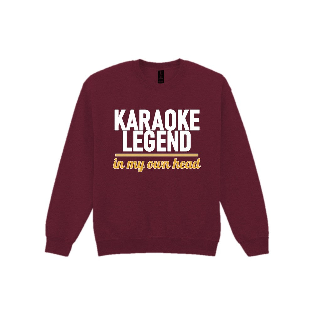 Karaoke Legend In My Own Head Funny T-Shirt & Sweatshirt Sweatshirt in Maroon