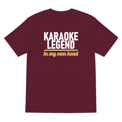 Karaoke Legend In My Own Head Funny T-Shirt & Sweatshirt T-Shirt in Maroon