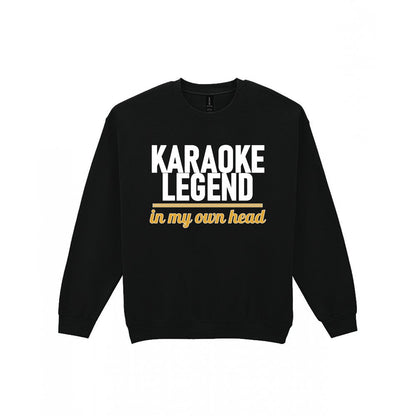 Karaoke Legend In My Own Head Funny T-Shirt & Sweatshirt Sweatshirt in Black