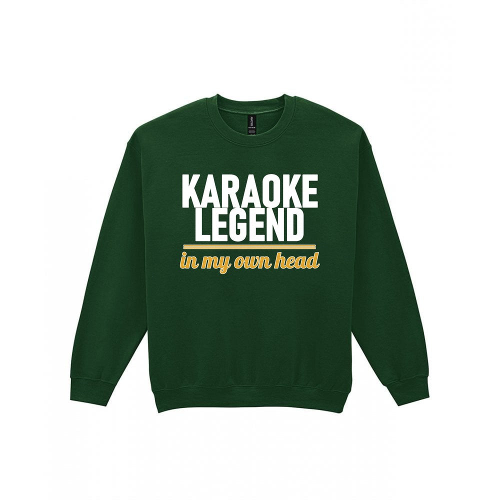 Karaoke Legend In My Own Head Funny T-Shirt & Sweatshirt Sweatshirt in Forest Green