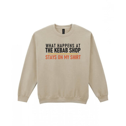 What Happens At The Kebab Shop Stays On My Shirt Funny Food T-Shirt & Sweatshirt Sweatshirt in Sand