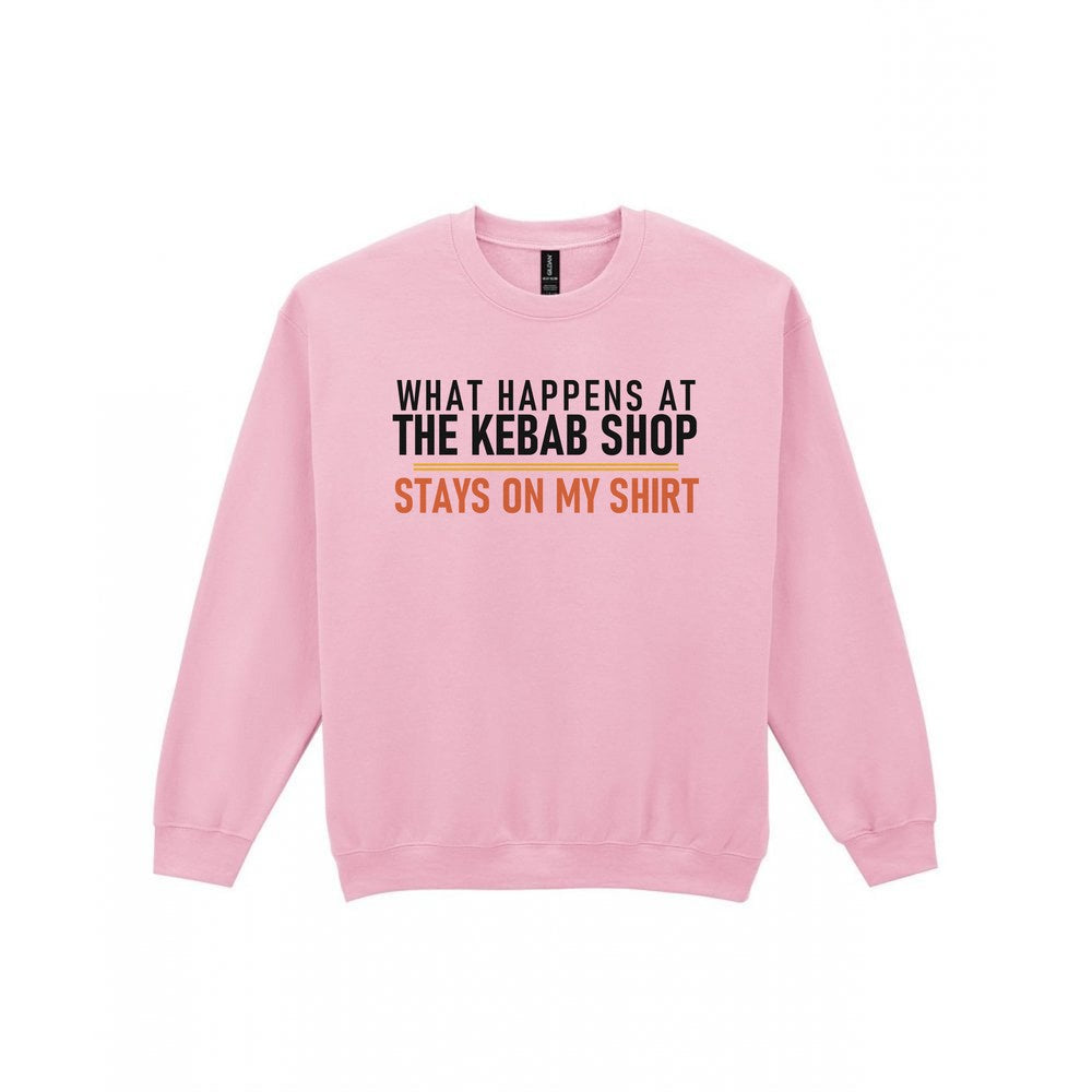 What Happens At The Kebab Shop Stays On My Shirt Funny Food T-Shirt & Sweatshirt Sweatshirt in Light Pink