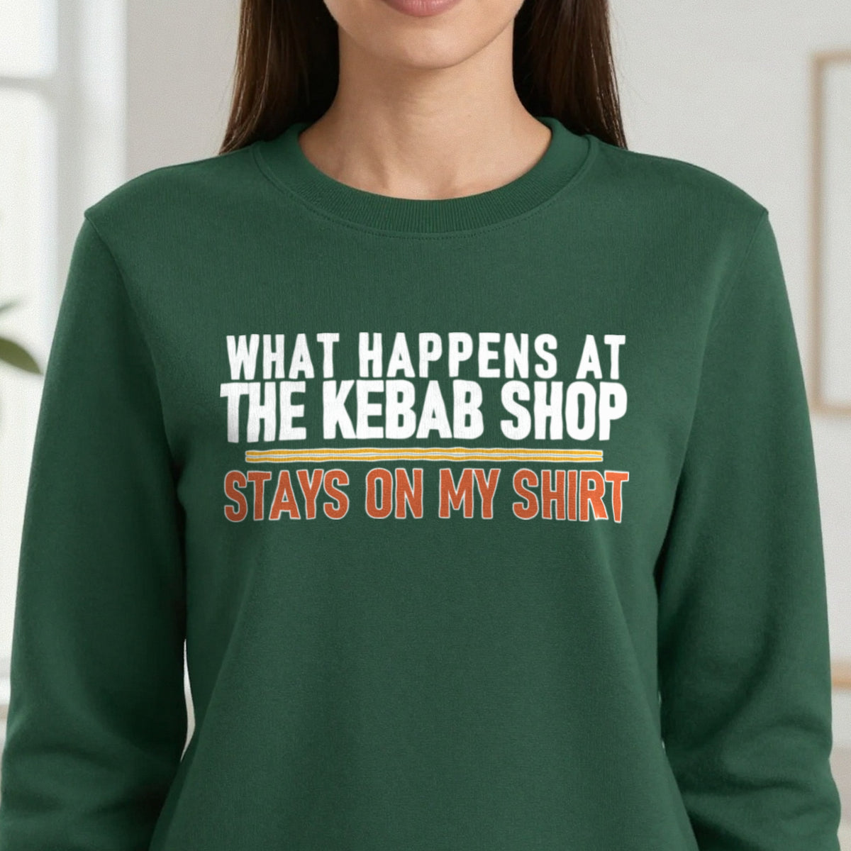 What Happens At The Kebab Shop Stays On My Shirt Funny Food T-Shirt & Sweatshirt in another colour