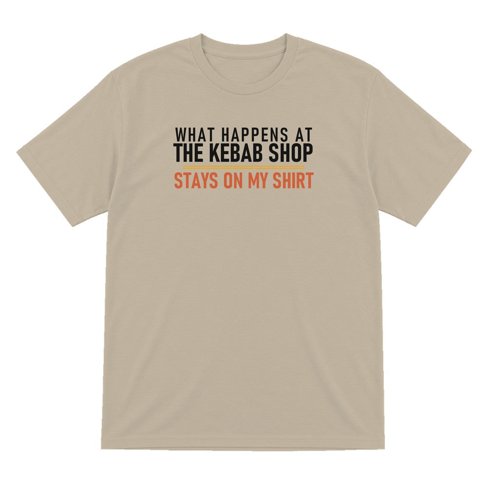 What Happens At The Kebab Shop Stays On My Shirt Funny Food T-Shirt & Sweatshirt T-Shirt in Sand
