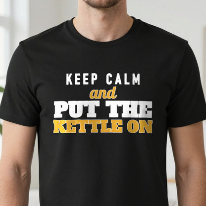 Keep Calm And Put The Kettle On Funny Quote T-Shirt & Sweatshirt close-up