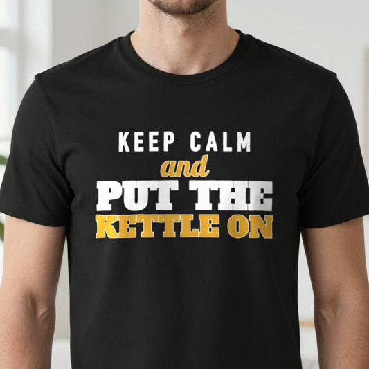 Keep Calm And Put The Kettle On Funny Quote T-Shirt & Sweatshirt close-up