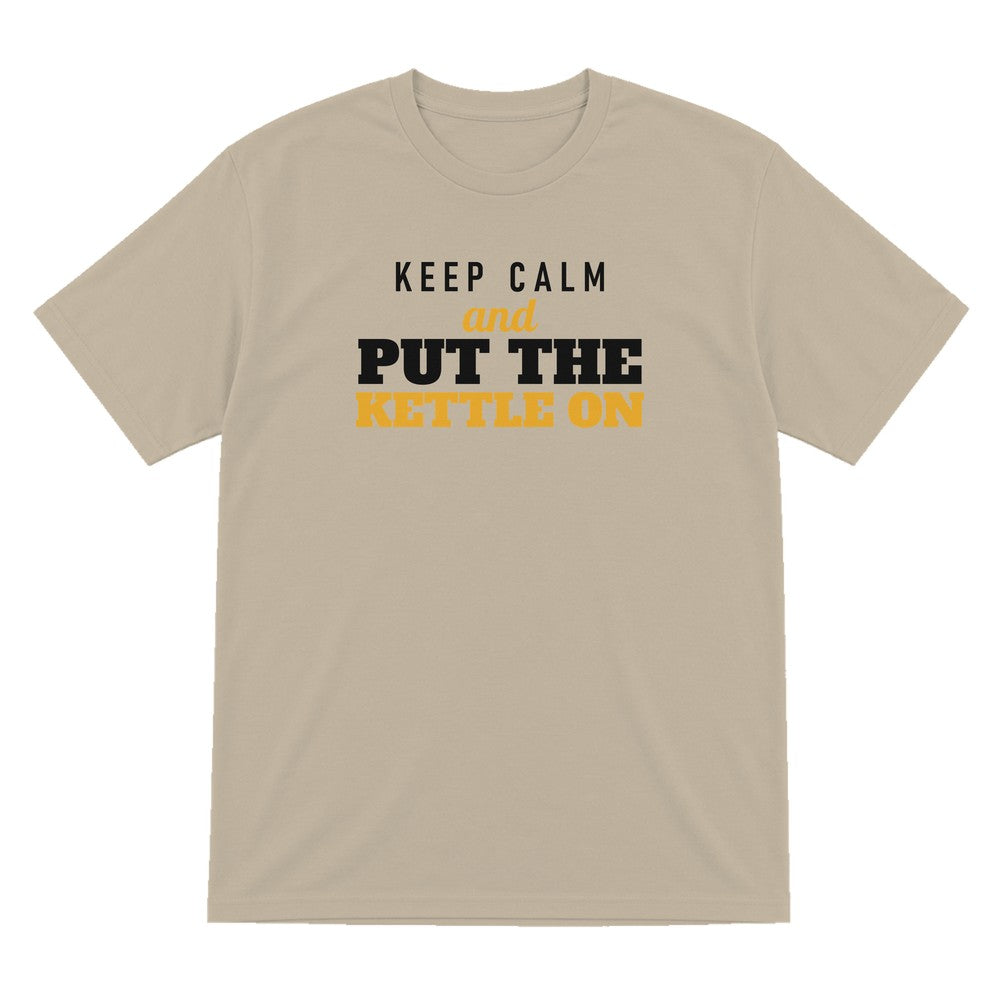 Keep Calm And Put The Kettle On Funny Quote T-Shirt & Sweatshirt T-Shirt in Sand
