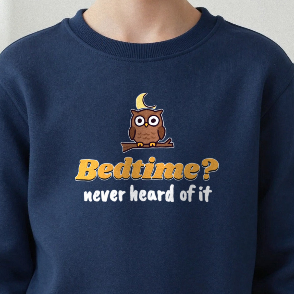 Kids Bedtime Never Heard Of It Funny T-Shirt & Sweatshirt close-up