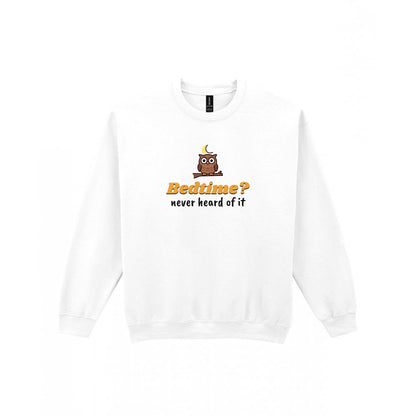 Kids Bedtime Never Heard Of It Funny T-Shirt & Sweatshirt Sweatshirt in White