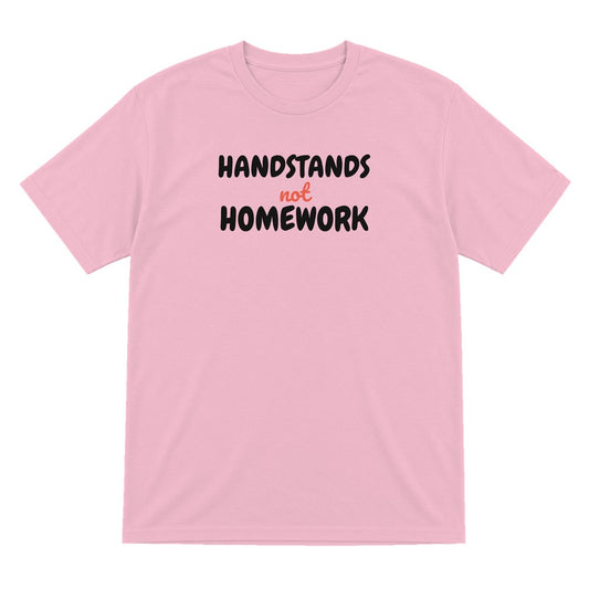 Kids Handstands Not Homework T-Shirt, Sweatshirt & Hoodie T-Shirt in Light Pink