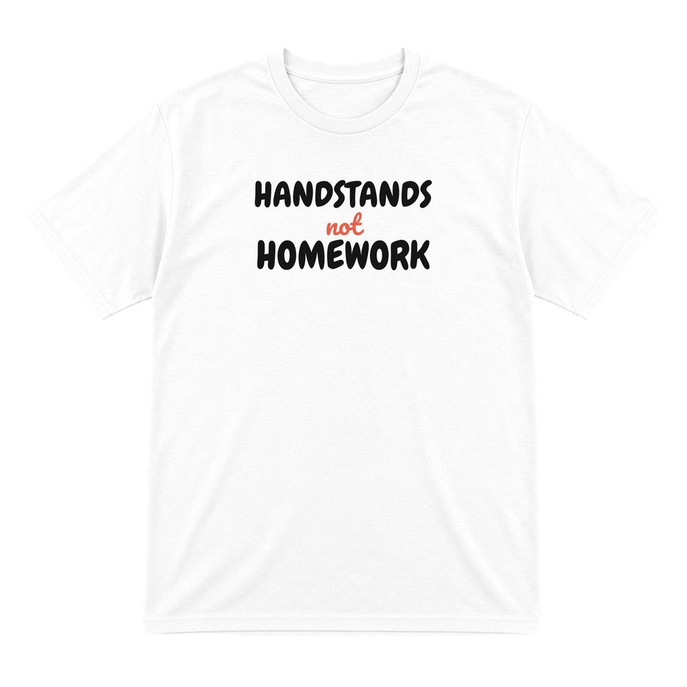 Kids Handstands Not Homework T-Shirt, Sweatshirt & Hoodie T-Shirt in White