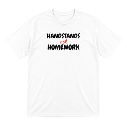 Kids Handstands Not Homework T-Shirt, Sweatshirt & Hoodie T-Shirt in White
