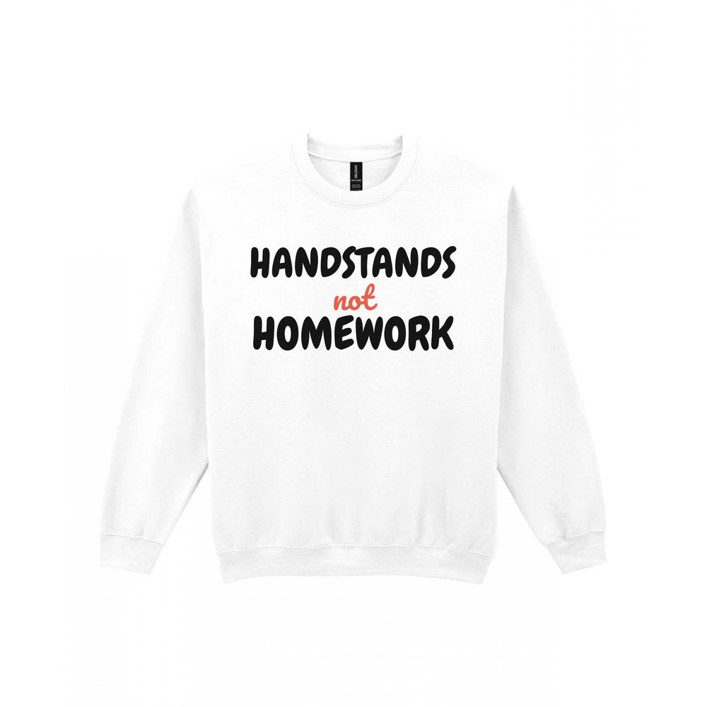 Kids Handstands Not Homework T-Shirt, Sweatshirt & Hoodie Sweatshirt in White