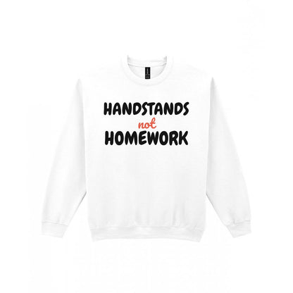 Kids Handstands Not Homework T-Shirt, Sweatshirt & Hoodie Sweatshirt in White