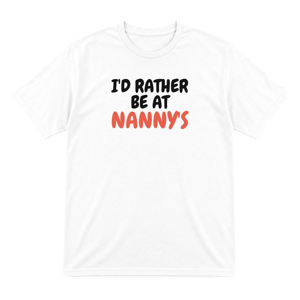 Kids I'd Rather Be At Nanny's T-Shirt, Sweatshirt & Hoodie T-Shirt in White