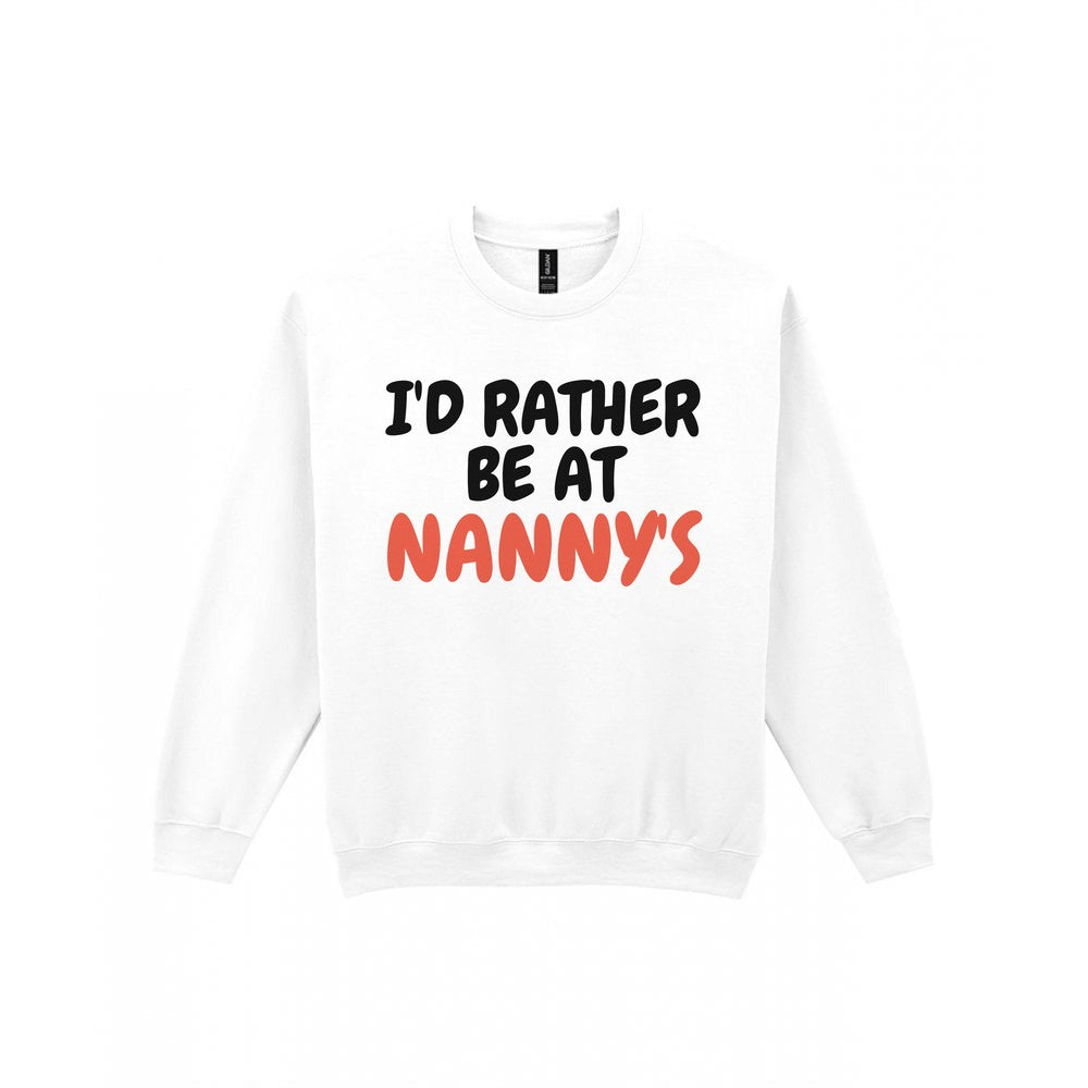 Kids I'd Rather Be At Nanny's T-Shirt, Sweatshirt & Hoodie Sweatshirt in White