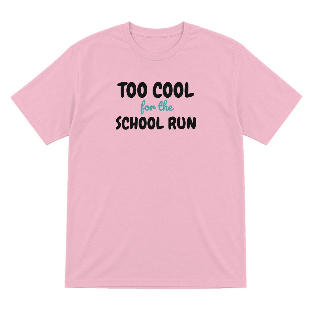Kids Too Cool For The School Run T-Shirt, Sweatshirt & Hoodie T-Shirt in Light Pink