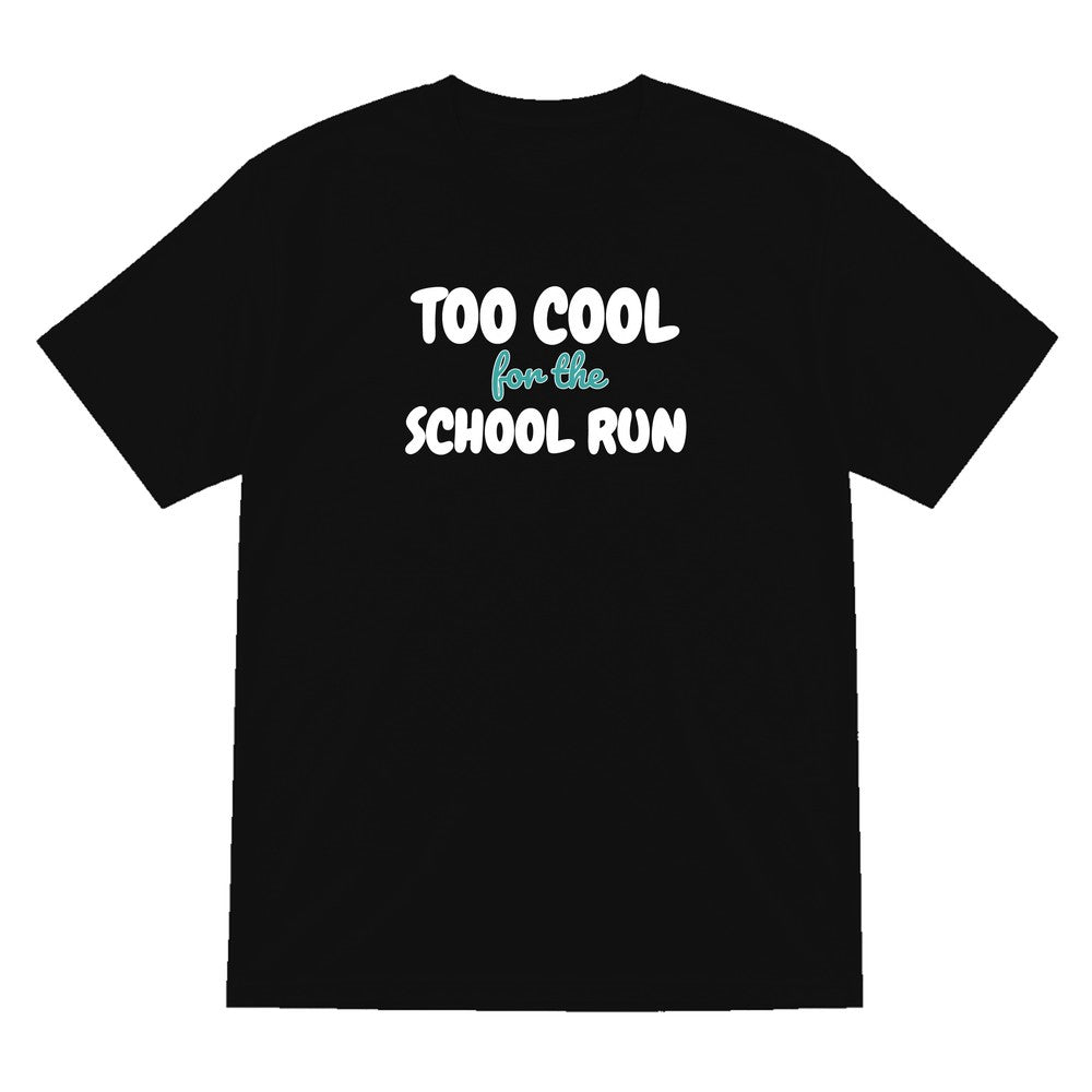 Kids Too Cool For The School Run T-Shirt, Sweatshirt & Hoodie T-Shirt in Black