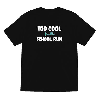 Kids Too Cool For The School Run T-Shirt, Sweatshirt & Hoodie T-Shirt in Black