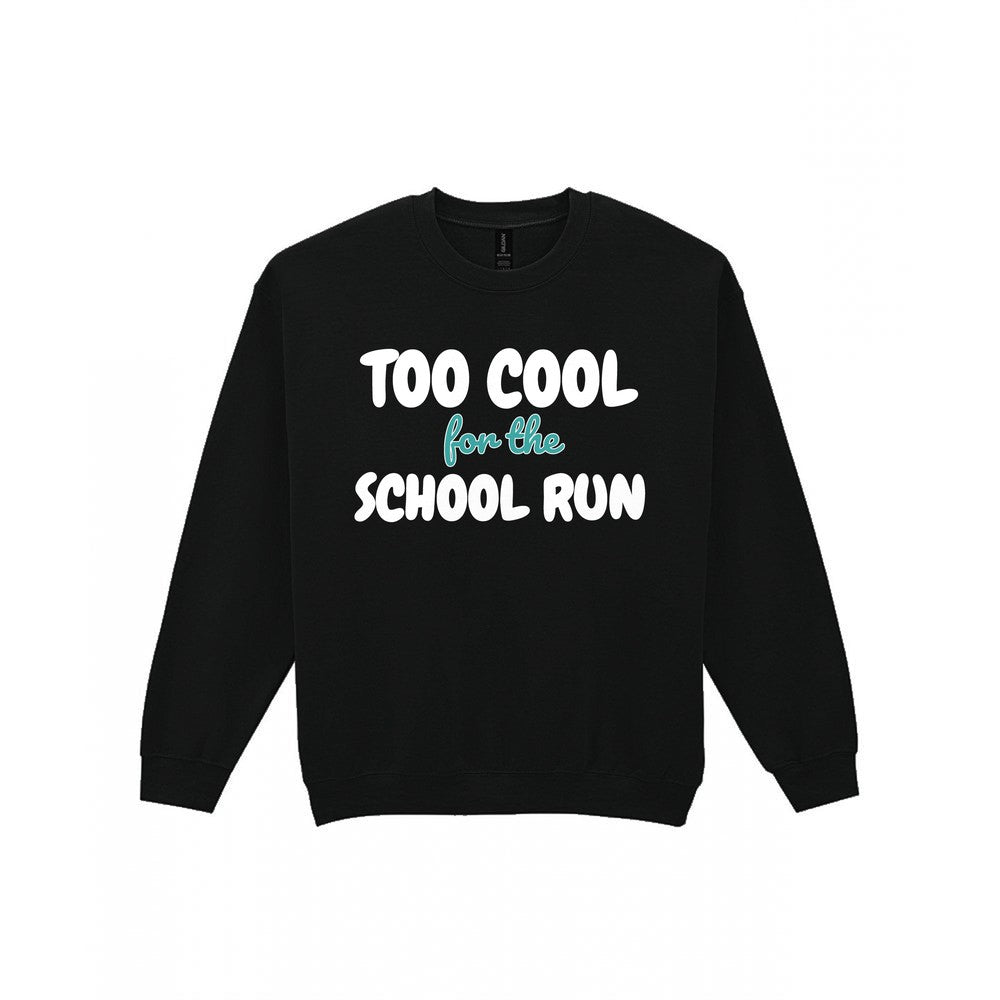 Kids Too Cool For The School Run T-Shirt, Sweatshirt & Hoodie Sweatshirt in Black