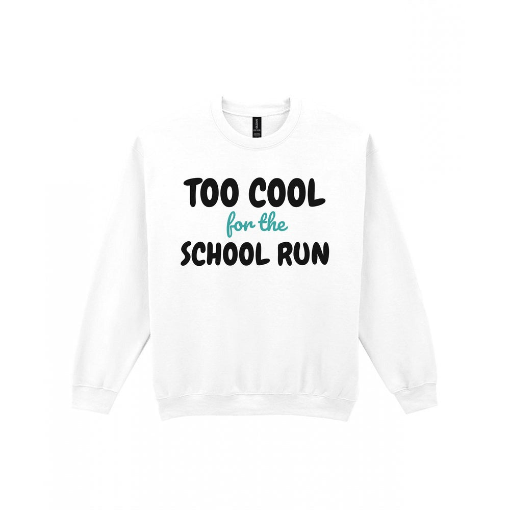 Kids Too Cool For The School Run T-Shirt, Sweatshirt & Hoodie Sweatshirt in White