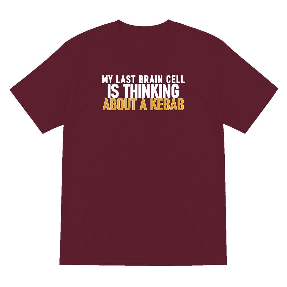 My Last Brain Cell Is Thinking About A Kebab Funny Food T-Shirt & Sweatshirt T-Shirt in Maroon