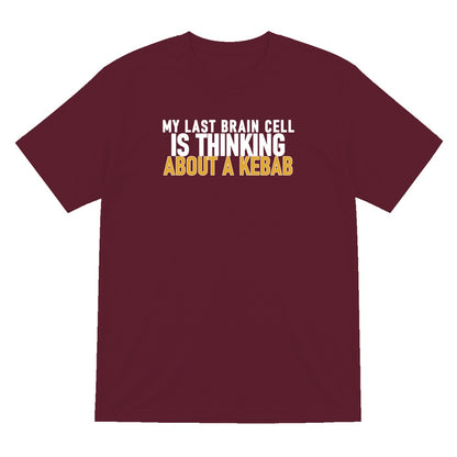 My Last Brain Cell Is Thinking About A Kebab Funny Food T-Shirt & Sweatshirt T-Shirt in Maroon