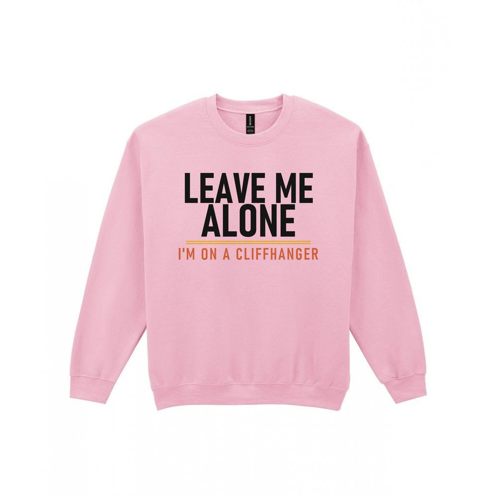 Leave Me Alone I'm On A Cliffhanger Funny T-Shirt & Sweatshirt Sweatshirt in Light Pink
