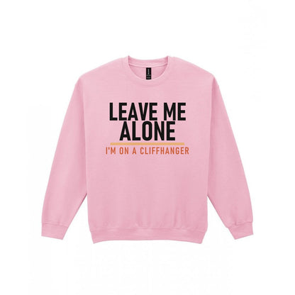 Leave Me Alone I'm On A Cliffhanger Funny T-Shirt & Sweatshirt Sweatshirt in Light Pink