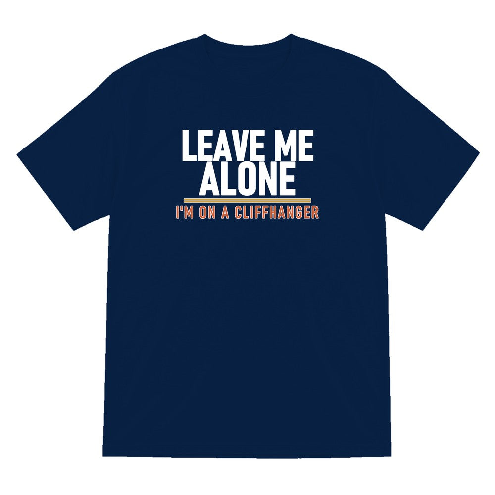 Leave Me Alone I'm On A Cliffhanger Funny T-Shirt & Sweatshirt T-Shirt in Navy