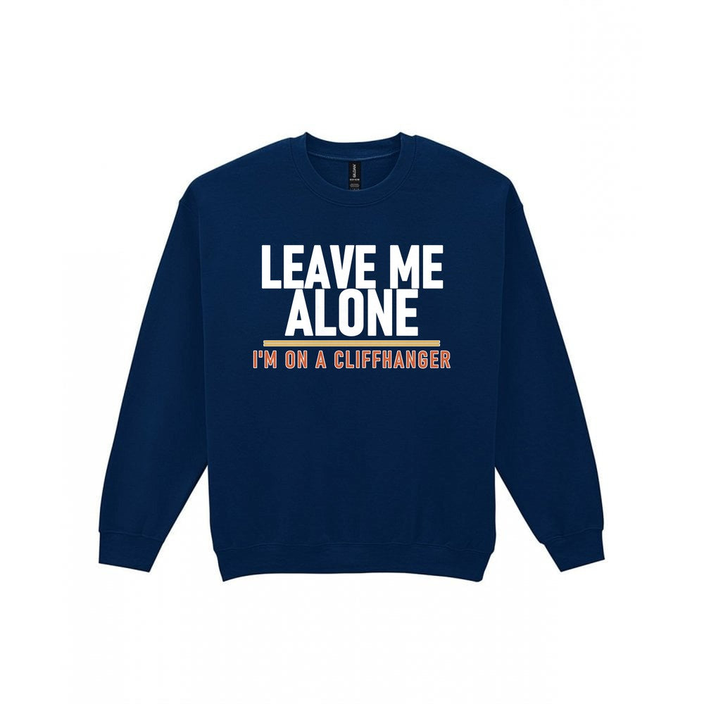 Leave Me Alone I'm On A Cliffhanger Funny T-Shirt & Sweatshirt Sweatshirt in Navy