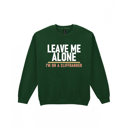 Leave Me Alone I'm On A Cliffhanger Funny T-Shirt & Sweatshirt Sweatshirt in Forest Green