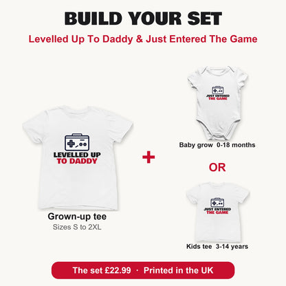 Levelled Up To Daddy & Just Entered The Game matching set build your set: grown-up tee with baby grow or kids tee