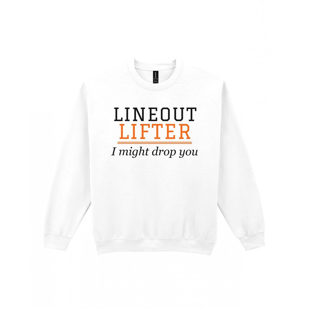 Lineout Lifter I Might Drop You Funny Rugby T-Shirt & Sweatshirt Sweatshirt in White