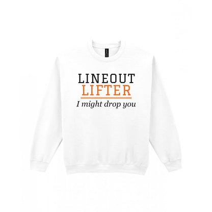 Lineout Lifter I Might Drop You Funny Rugby T-Shirt & Sweatshirt Sweatshirt in White