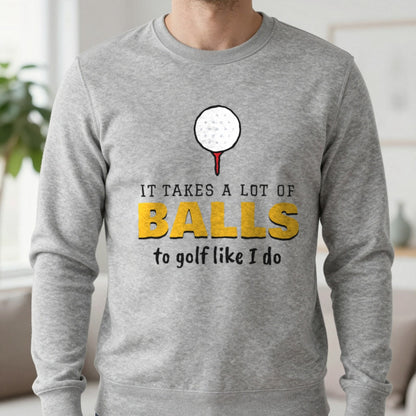 It Takes A Lot Of Balls To Golf Like I Do Funny Golf T-Shirt & Sweatshirt in Sport Grey (Sweatshirt), worn, our photo
