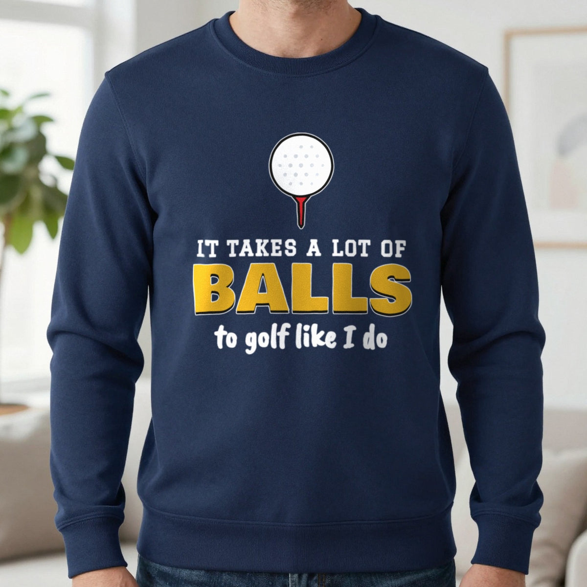 It Takes A Lot Of Balls To Golf Like I Do Funny Golf T-Shirt & Sweatshirt in Navy (Sweatshirt), worn, our photo