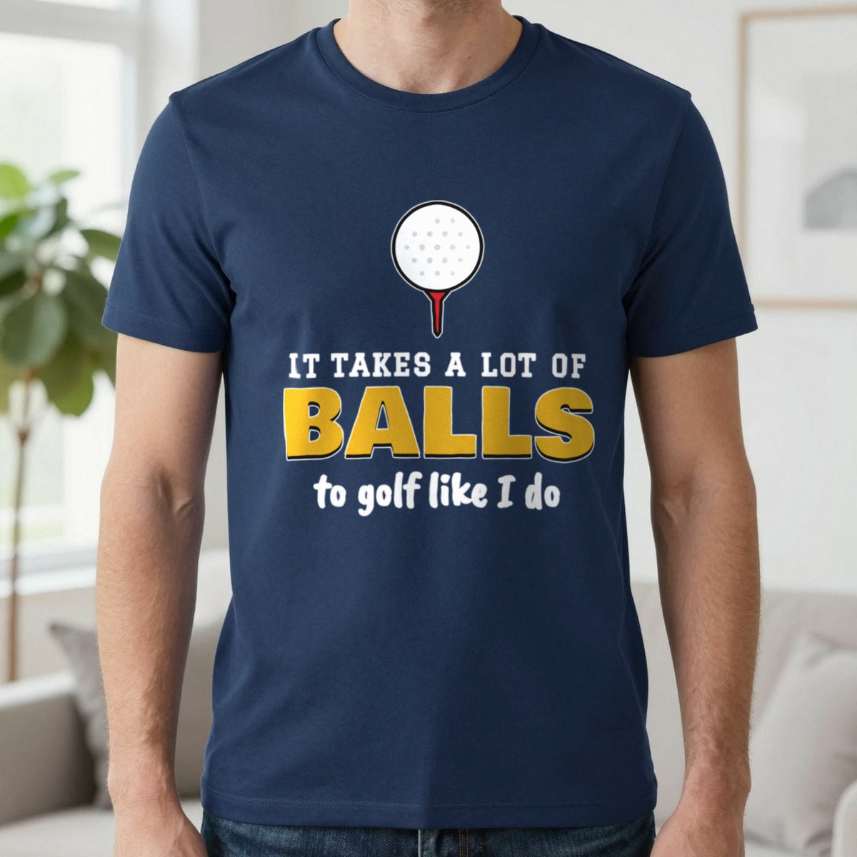 It Takes A Lot Of Balls To Golf Like I Do Funny Golf T-Shirt & Sweatshirt in Navy (T-Shirt), worn, our photo