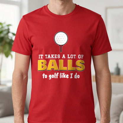 It Takes A Lot Of Balls To Golf Like I Do Funny Golf T-Shirt & Sweatshirt in Red (T-Shirt), worn, our photo